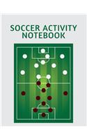 Soccer Activity Notebook: Soccer Training Journal and Book For Player and Coach - Soccer Notebook Tracker