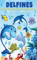 Delfines Libro De Colorear Para Niños Y Niñas: La mejor colección de páginas para colorear para chicos y chicas que aman a los delfines - Lindas y divertidas páginas para colorear delfines para n