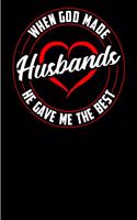 When God Made Husbands He Gave Me the Best-: Notebook & Blank Lined Journal for Wives. Perfect Gif tunder 10 for women (Composition Book, 100 Pages, 6x9 inches)