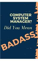 Computer System Manager? Did You Mean Badass
