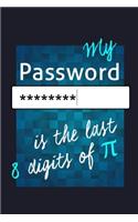 My Pasword Is the Last 8 Digits of Pi: Blank Lined Journal to Write in - Ruled Writing Notebook