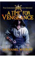 A Time for Vengeance: (1 Chronicles of Simon Mendez)