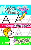 Caleb's Gonna Trace Some Letters: Personalized Tracing Workbook for Kids Learning to Write the Letters of the Alphabet, Paper with 1 Ruling for Children in Preschool, Kindergarten an