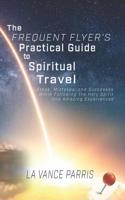 Frequent Flyer's Practical Guide to Spiritual Travel