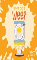 Why Do I Wee?: (Why Do I…?)