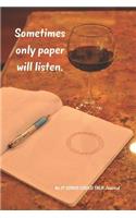 Sometimes only paper will listen.