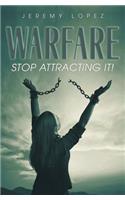 Warfare: Stop Attracting It!