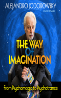 The Way of Imagination: From Psychomagic to Psychotrance