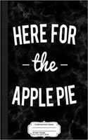 Here for the Apple Pie Thanksgiving Christmas Composition Notebook: College Ruled 93/4 X 71/2 100 Sheets 200 Pages for Writing