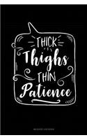 Thick Thighs Thin Patience