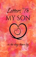 Letters to My Son as the Days Dance by