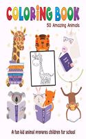 50 Amazing Animals Coloring Book: A Fun Kid Animal Prepares Children for School