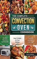 Complete Convection Oven Cookbook