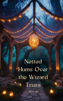 Netted Hums Over the Wizard Truss