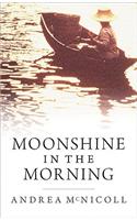 Moonshine in the Morning