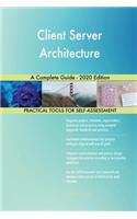Client Server Architecture A Complete Guide - 2020 Edition