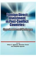 Foreign Direct Investment in Post Conflict Countries: Opportunities and Challenges