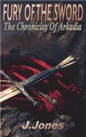 Fury of the Sword: Chronicles of Arkadia Vol 3