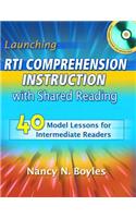 Launching RTI Comprehension Instruction with Shared Reading: 40 Model Lessons for Intermediate Readers