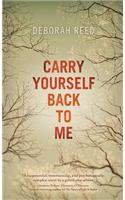 Carry Yourself Back to Me