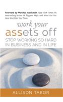 Work Your Assets Off