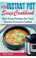 The Instant Pot Soup Cookbook: Best Soup Recipes for Your Electric Pressure Cooker