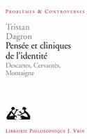 Pensee Et Cliniques de l'Identite: Descartes, Cervantes, Montaigne