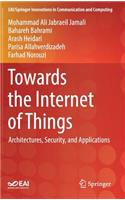Towards the Internet of Things