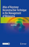 Atlas of Keystone Reconstructive Technique in Melanoma Management