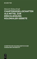 Chartergesellschaften ALS Mittel Zur Erschließung Kolonialer Gebiete