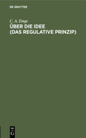 Über Die Idee (Das Regulative Prinzip)