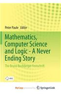 Mathematics, Computer Science and Logic - A Never Ending Story
