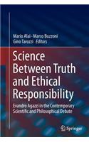 Science Between Truth and Ethical Responsibility