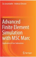 Advanced Finite Element Simulation with Msc Marc: Application of User Subroutines