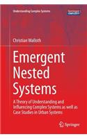 Emergent Nested Systems: A Theory of Understanding and Influencing Complex Systems as Well as Case Studies in Urban Systems