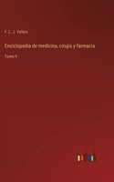 Enciclopedia de medicina, cirujia y farmacia: Tomo 9