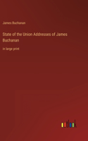 State of the Union Addresses of James Buchanan: in large print
