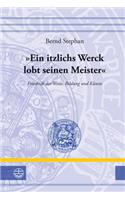 'ein Itzlichs Werck Lobt Seinen Meister'