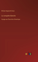 La conquête blanche
