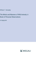 Minds and Manners of Wild Animals; A Book of Personal Observations