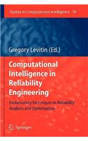 Computational Intelligence in Reliability Engineering: Evolutionary Techniques in Reliability Analysis and Optimization