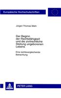 Der Beginn Der Rechtsfaehigkeit Und Die Zivilrechtliche Stellung Ungeborenen Lebens