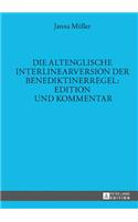 Die Altenglische Interlinearversion Der Benediktinerregel: Edition Und Kommentar
