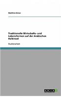 Traditionelle Wirtschafts- und Lebensformen auf der Arabischen Halbinsel