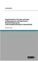 Flugsicherheit in Europa nach dem Vulkanausbruch auf Island unter Berücksichtigung der Luftraumüberwachung in Deutschland