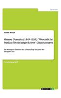 Manase Gensaku (1549-1631): "Wesentliche Punkte für ein langes Leben" (Enju satsuyô): Ein Beitrag zur Tradition der Lebenspflege im Japan der Tokugawa-Zeit
