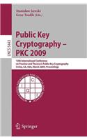 Public Key Cryptography - Pkc 2009: 12th International Conference on Practice and Theory in Public Key Cryptography Irvine, Ca, Usa, March 18-20, 2009, Proceedings