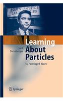 Learning about Particles - 50 Privileged Years