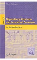 Dependency Structures and Lexicalized Grammars: An Algebraic Approach
