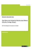 Motiv der Schuld in Hitchcocks Filmen (Psycho, Vertigo, Rope)
